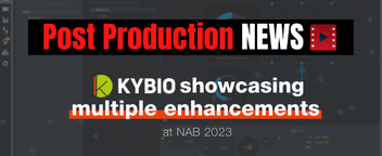 Post Production News - Kybio NMS enhanced for new levels of granularity, customization, and performance